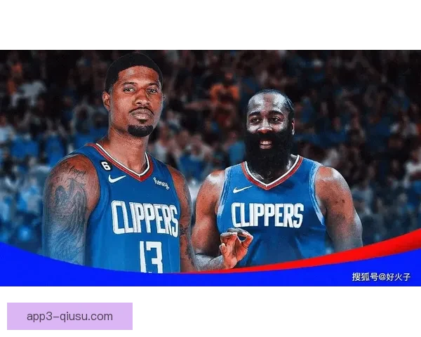 洛杉矶快船队球员群像解析新赛季冲冠潜力与化学反应全面观察表现